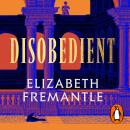 Disobedient: The gripping feminist retelling of a seventeenth century heroine forging her own destin Audiobook