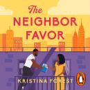 The Neighbor Favor: The swoon-worthy and gloriously romantic romcom for fans of Honey & Spice Audiobook