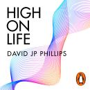 High on Life: How to Harness the Power of Six Hormones and Revolutionise Yourself Audiobook