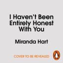 I Haven’t Been Entirely Honest with You Audiobook