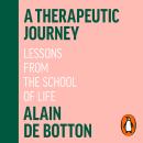 A Therapeutic Journey: Lessons from the School of Life Audiobook