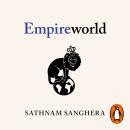 Empireworld: How British Imperialism Has Shaped the Globe Audiobook