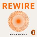 Rewire: Your Neurotoolkit for Everyday Life Audiobook