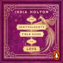 The Ornithologist's Field Guide to Love: Love's Academic Series Book 1 Audiobook