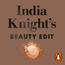 India Knight's Beauty Edit Audiobook