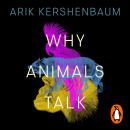 Why Animals Talk: The New Science of Animal Communication Audiobook