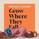 Grow Where They Fall Audiobook
