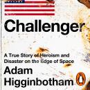 Challenger: A True Story of Heroism and Disaster on the Edge of Space Audiobook