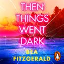 Then Things Went Dark Audiobook
