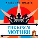 The King’s Mother: The powerful new historical retelling spanning the Wars of the Roses to the Tudor Age Audiobook