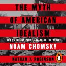 The Myth of American Idealism: How U.S. Foreign Policy Endangers the World Audiobook