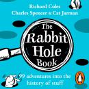 The Rabbit Hole Book: 99 adventures into the history of stuff Audiobook