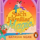 Such Familiar Magic: The funny new enemies-to-lovers witchy rom com, from the bestselling author, perfect for fans of Erin Stirling and Laurie Gilmore Audiobook
