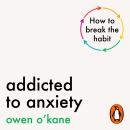 Addicted to Anxiety Audiobook