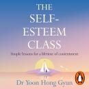 The Self-Esteem Class: Simple Lessons for a Lifetime of Contentment Audiobook