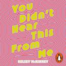 You Didn't Hear This From Me: Notes on the Art of Gossip Audiobook