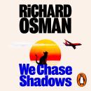We Chase Shadows: The new novel in the thrilling mystery series from the bestselling author of The Thursday Murder Club Audiobook