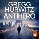 Antihero: The nail-biting new spy thriller from the Sunday Times bestselling author of Orphan X Audiobook
