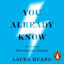 You Already Know: The Science of Mastering Your Intuition Audiobook