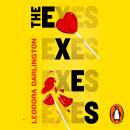 The Exes: First Comes Love, Then Comes Murder...A Razor-Sharp Debut for Fans of Yellowface and Don’t Let Him In Audiobook