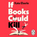 If Books Could Kill: The hilarious, laugh-out-loud bookish romance perfect for your summer reading pile Audiobook