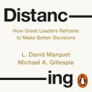 Distancing: How Great Leaders Reframe to Make Better Decisions Audiobook