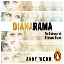 Dianarama: Deception, Entrapment, Cover-up: The Betrayal of Princess Diana Audiobook