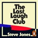 The Last Laugh Club: A brilliantly entertaining thriller full of humour heart and murder from beloved presenter, Steve Jones Audiobook