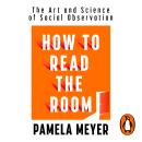 How To Read The Room: The Art and Science of Social Observation Audiobook