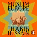 Muslim Europe: A Journey in Search of a Fourteen Hundred Year History Audiobook