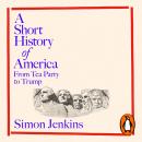 A Short History of America: From Tea Party to Trump Audiobook