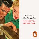 Answer in the Negative: A Gripping and Atmospheric Murder Mystery set in 1950s Fleet Street. Introduced by Sophie Hannah Audiobook