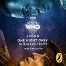 Doctor Who: One Night Only (A Fela Kuti Story): The Fourth Doctor meets a musical icon in the next instalment of a series starring inspiring characters from history Audiobook