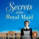 Secrets of the Royal Maid: A heartwarming WWII saga series that sees a young woman swap the Welsh mines for Buckingham Palace Audiobook