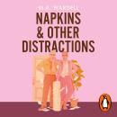 Napkins and Other Distractions: An Enemies-to-Lovers LGBTQ+ Workplace Romance with Heat and Heart Audiobook