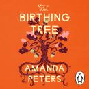The Birthing Tree: The powerful new novel about family and legacy from the bestselling author of The Berry Pickers Audiobook