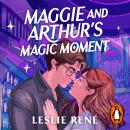 Maggie and Arthur's Magic Moment Audiobook