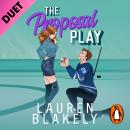 The Proposal Play: The spicy, fake marriage, friends-to-lovers ice-hockey romance for fans of Stephanie Archer Audiobook