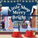 The Little Shop of Merry and Bright: A sparkling new festive romance full of love, laughter and merriment from the Queen of Christmas Audiobook