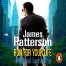 Run For Your Life: (Michael Bennett 2). A ruthless killer. A brilliant plan. One chance to stop him., James Patterson