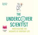 The Undercover Scientist: Investigating the Mishaps of Everyday Life Audiobook