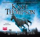 White Horse Trick, Kate Thompson