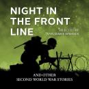 Night in the Front Line: And Other Second World War Stories Audiobook