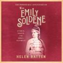 The Improbable Adventures of Miss Emily Soldene: Actress, Writer, and Rebel Victorian Audiobook