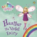 Rainbow Magic: Heather the Violet Fairy: The Rainbow Fairies Book 7 Audiobook