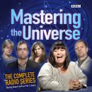 Mastering The Universe: The Complete Radio Series: Starring Dawn French as Prof. J Klamp, Nick Newman, Christopher Douglas