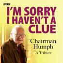 I'm Sorry I Haven't A Clue: Chairman Humph - A Tribute