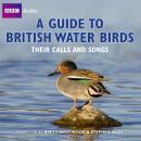 A Guide to British Water Birds: Their Calls and Songs Audiobook