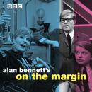 Alan Bennett's: On The Margin Audiobook