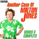 Another Case Of Milton Jones The Complete: Series 3 Audiobook